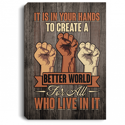 It Is In Your Hands To Create A Better World Nelson Mandela Quotes Gallery Wrapped Framed Canvas Prints, White, 0.75'' Framed Canvas