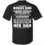 I'm The Best Bonus Dad Because I Still Wanted A Stubborn Daughter T-Shirt - Dad T-Shirt - Bonus Father Shirt, Black, Unisex T-Shirt