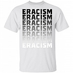 Erase Racism T-Shirt - All Lives Matter Shirt - Anti Racism Shirt, White, Unisex T-Shirt