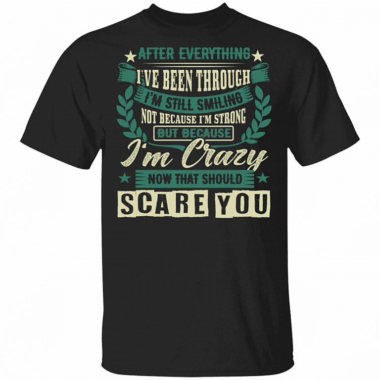 After Everything I've Been Through I'm Still Smiling T-Shirt, Black, Unisex T-Shirt