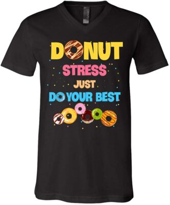 Donut Stress Just Do Your Best T-Shirt - Fun Donut Day Celebrate Doughnut Day Tee Shirt, V-neck T-Shirt, Black