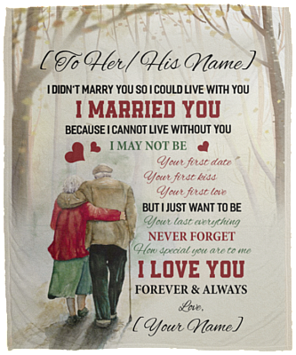 Personalized to My Love I Didn't Marry You So I Could Live with You - I Cannot Live Without You Fleece Blanket, White, Cozy Plush Fleece Blanket - 50x60