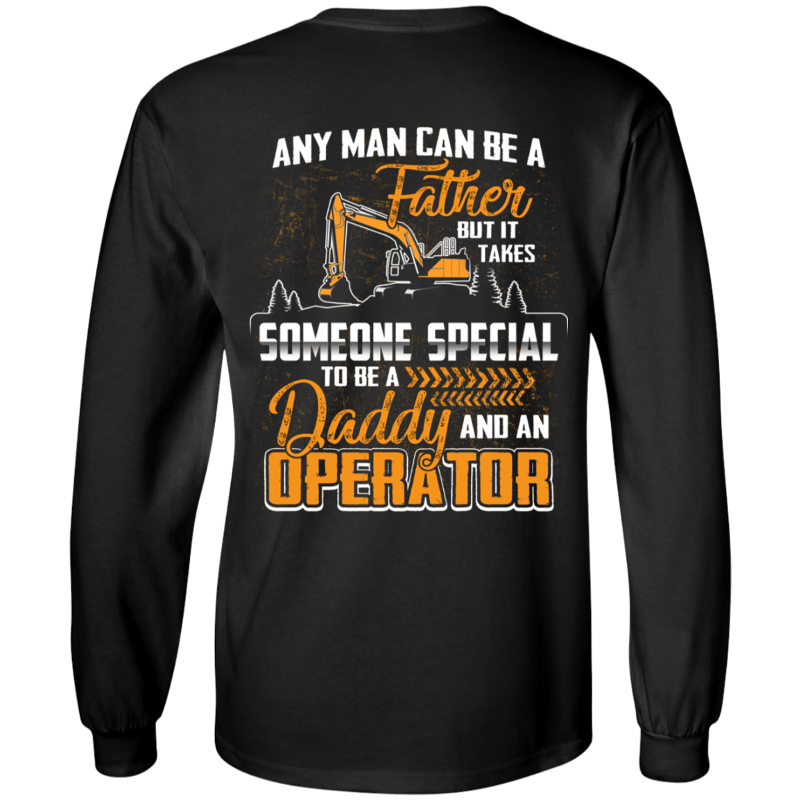 Father's Day Shirt - It Takes Someone Special To Be A Daddy And An Operator Hoodie - Sweatshirt - Long Sleeve, Black, Long Sleeve