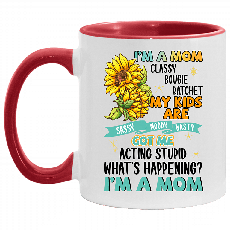 I'm A Mom Classy Bougie Ratchet My Kids Are Sassy Moody Nasty Cotton Ceramic Accent Mug, White/Red, 11 oz. Accent Mug