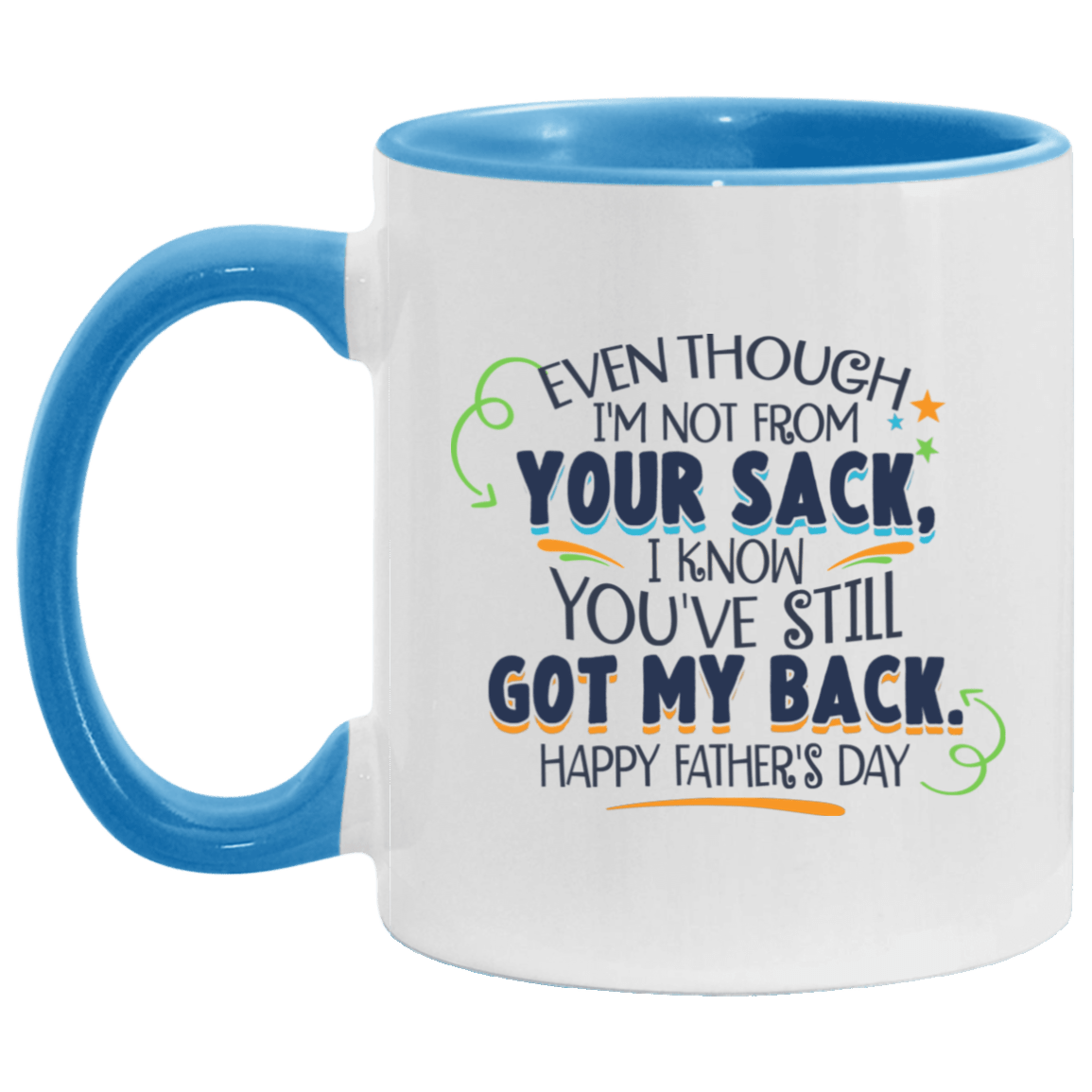 Even Though I'm Not From Your Sack Accent Mug, White/Light Blue, 11 oz. Accent Mug Even Though I'm Not From Your Sack Accent Mug, White/Light Blue, 11 oz. Accent Mug