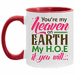 You're My Heaven On Earth My HOE If Your Will Funny Accent Mug - Ceramic Coffee Mug, White/Red, 11 oz. Accent Mug