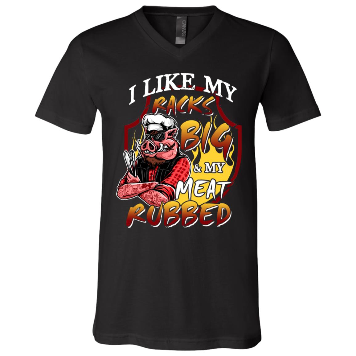 I Like My Racks Big And My Meat Rubbed Funny Humour BBQ Grilling T-Shirt - V-Neck, Black, V-Neck T-Shirt
