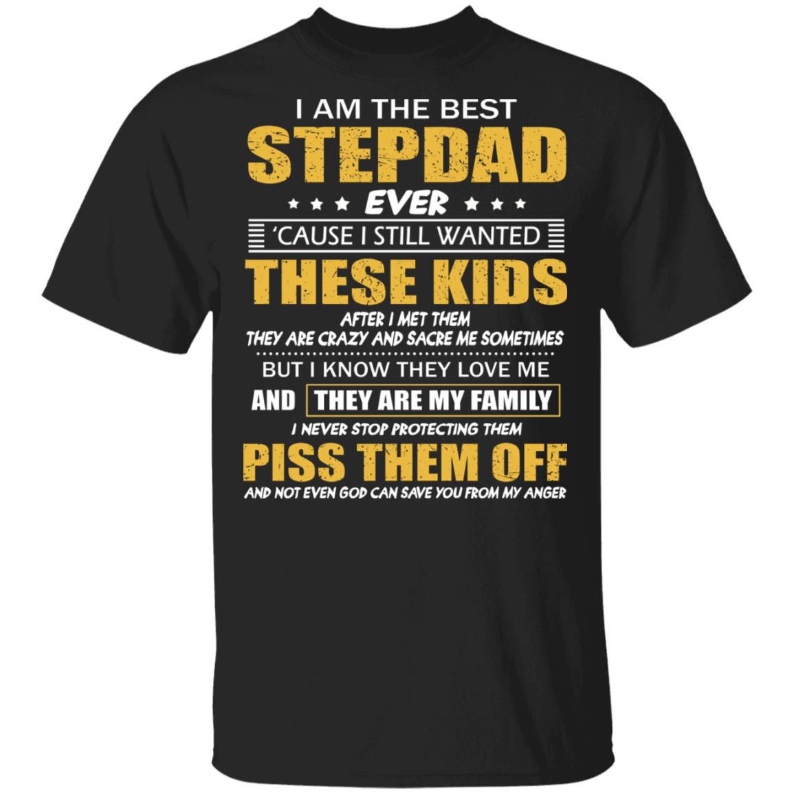 I Am The Best Stepdad Ever T-Shirt - Funny Bonus Dad Shirt, Black, Unisex T-Shirt