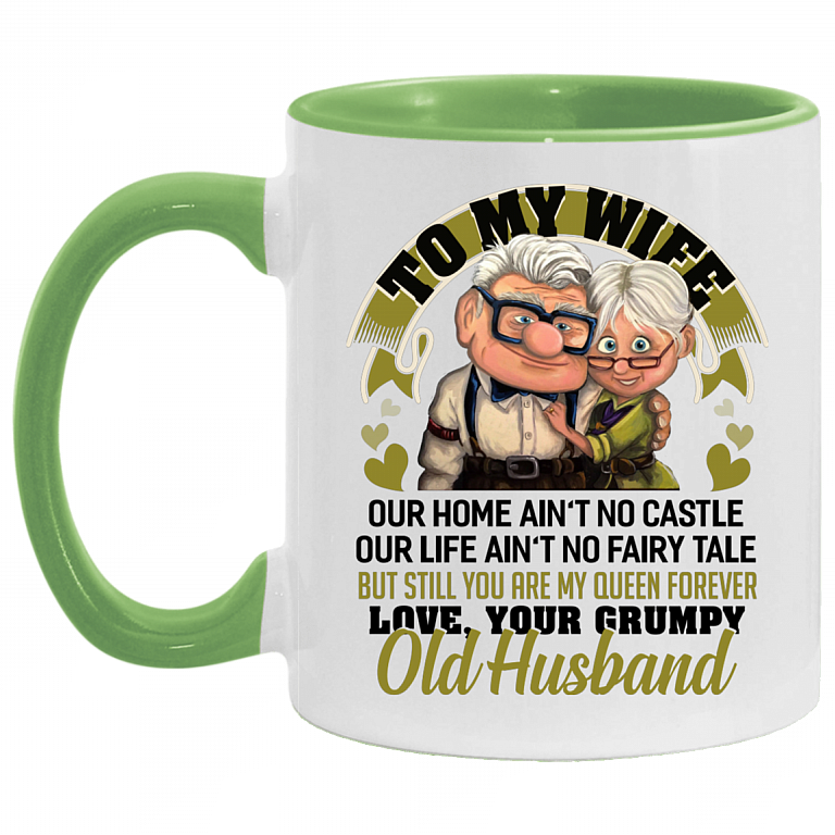 To My Wife Our Home Ain't No Castle But Still You Are My Queen Forever Accent Mug, White/Light Green, 11 oz. Accent Mug