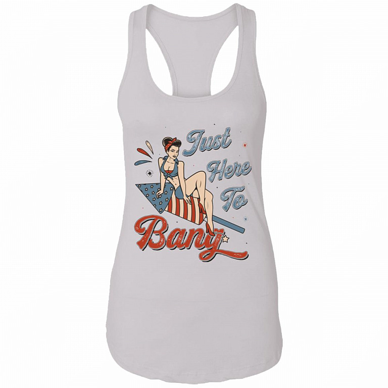 Just Here To Bang Funny Firework American Independence Day 4th-of-July Unisex Tank Top Tee - Ladies Racerback Tank, White, Ladies Racerback Tank