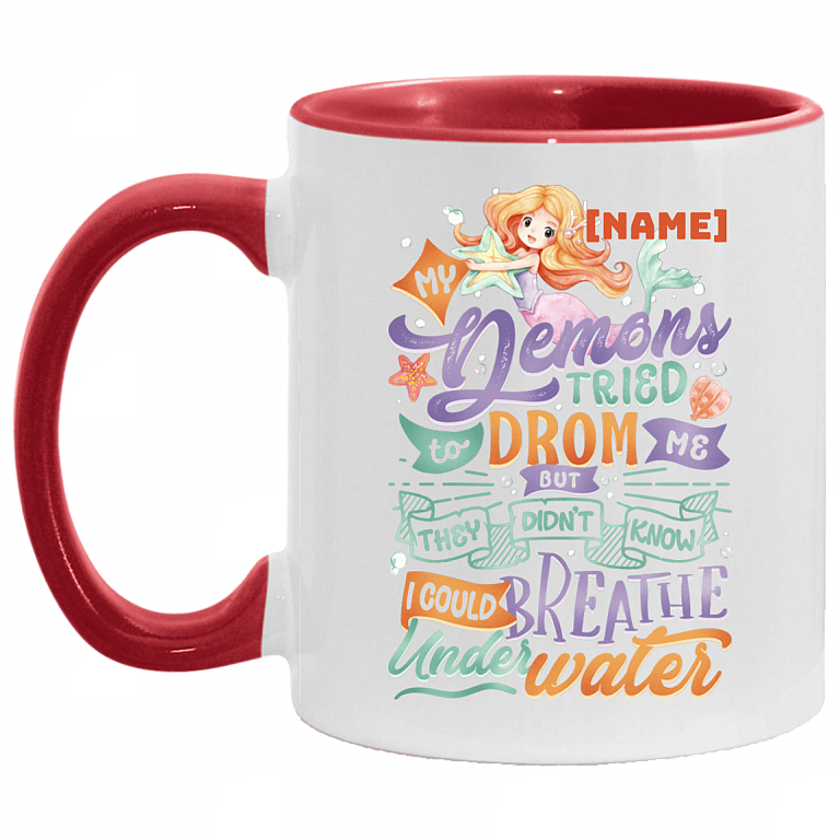 Personalized My Demons Tried to Drown Me - I Could Breathe Under Water - Mermaid Accent Mug, White/Red, 11 oz. Accent Mug