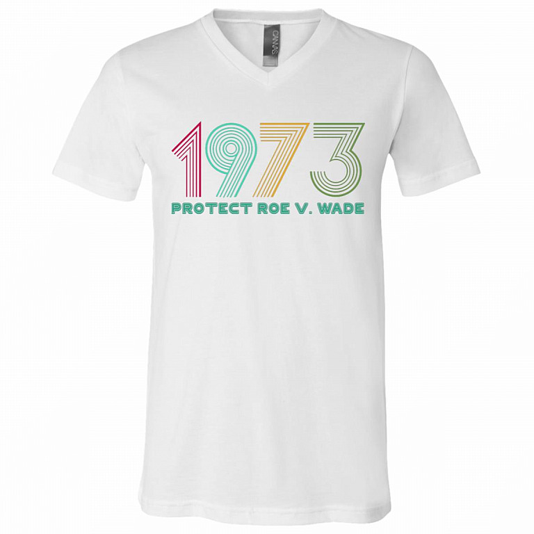 1973 Protect Roe V Wade Feminist Gift T-Shirt - V Neck, White, V-Neck T-Shirt