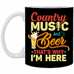 Country Music and Beer Thats Why Im Here Country Music Lover Gift Ceramic Coffee Mug, Black, 11 oz. White Mug