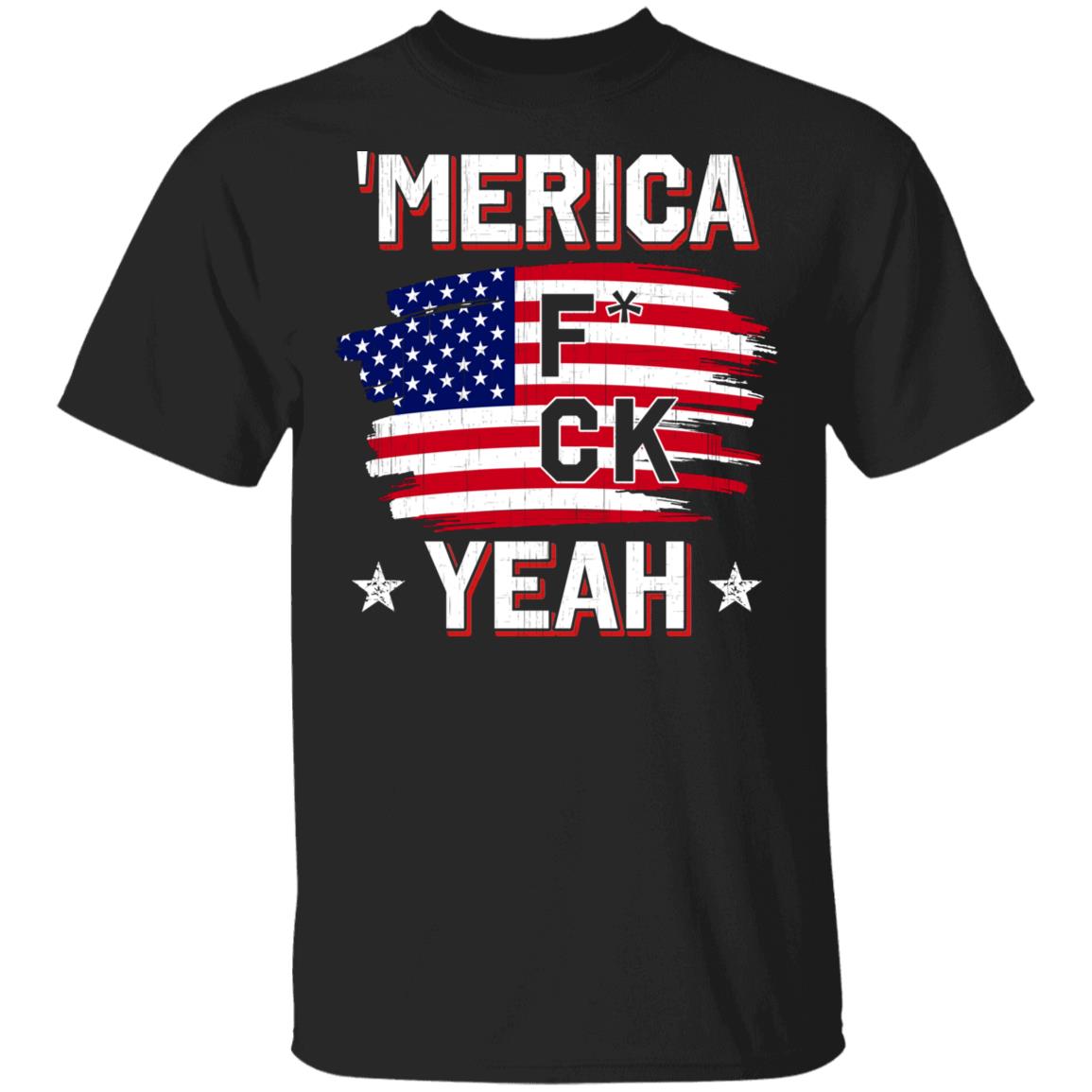 'Merica Fuck Yeah T-Shirt - Funny Independence Shirt, Black, Unisex T-Shirt