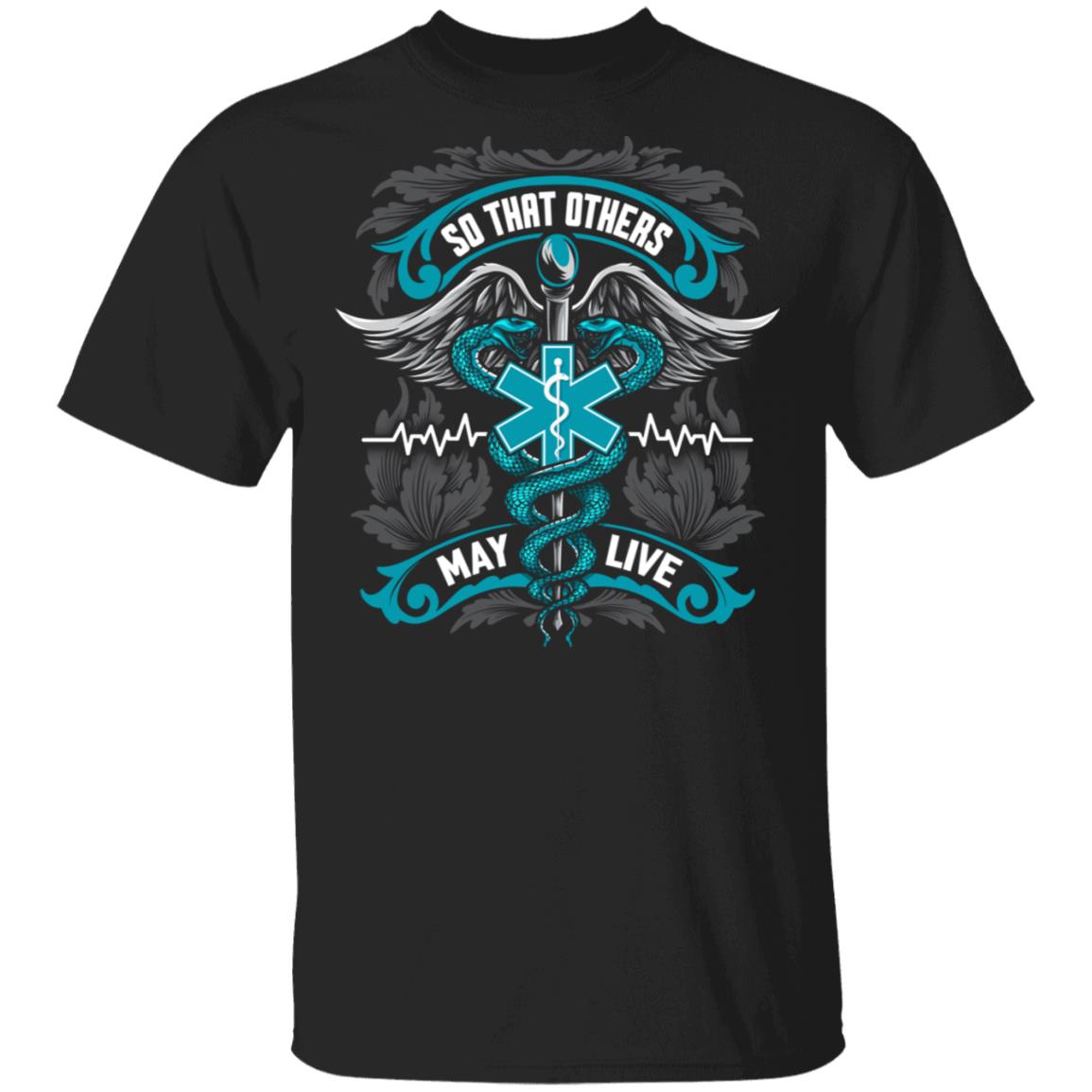 So That Others May Live Shirt - Essential Healthcare Worker T-Shirt - Essential Employee EMS Nurse Shirt, Black, Unisex T-Shirt
