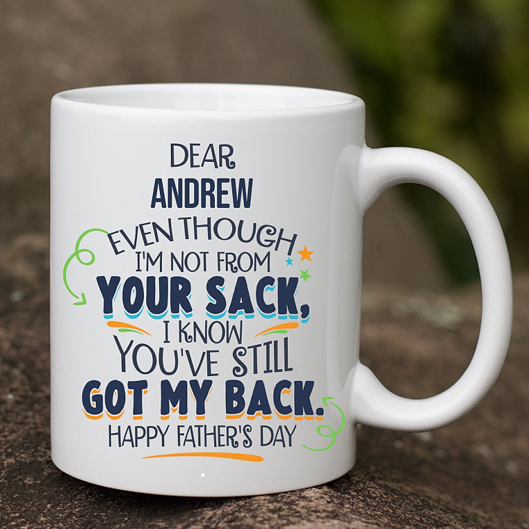 Even Though I'm Not From Your Sack Personalized Mug- I Know You've Still Got My Back Happy Father's Day Ceramic Coffee Customized Mug Mockup 2