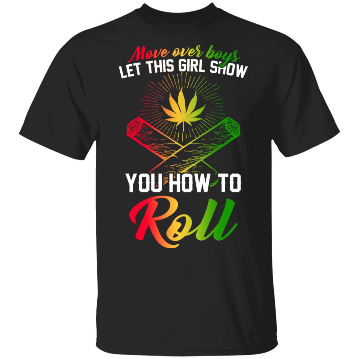 Move Over Boys This Girl Show You How To Roll T-Shirt - Funny Rolling Shirt, Black, Unisex T-Shirt