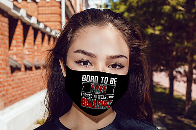 Alternative view of Born To Be Free Forced To Wear This BullShit Washable Reusable Custom – Printed Cloth Face Mask Cover