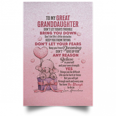 To My Great Granddaughter Don’t Let Today’s Trouble Bring You Down Framed Canvas Prints – Unframed Poster, White, Unframed Poster