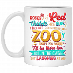 Roses Are Red Violets Are Blue A Face Like Yours Belongs In A Zoo Ceramic Coffee Mug - Travel Mug - Color Changing Mug, White, 11 oz. White Mug