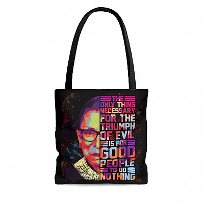 The Only Thing Necessary For The Triumph Of Evil Is For Good People To Do Nothing Ruth Bader Ginsburg Tote Bag