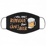 Will Only Remove For Craft Beer Washable Reusable Custom - Funny Beer Printed Cloth Face Mask Cover, Black, Cloth Face Cover