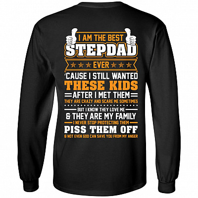 I Am The Best Stepdad Ever Cause I Still Wanted These Kids After I Met Them They are Crazy Print On Back Hoodie, Black, Long Sleeve