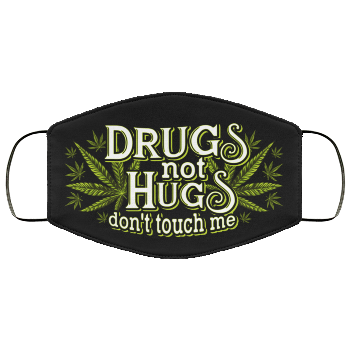 Drugs Not Hugs Dont Touch Me Weed Funny Washable Reusable Custom - Printed Cloth Face Mask Cover, Black, Cloth Face Cover Drugs Not Hugs Dont Touch Me Weed Funny Washable Reusable Custom - Printed Cloth Face Mask Cover, Black, Cloth Face Cover