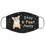 Stay 6 Feet Away Cute Corgi Washable Reusable Custom - Printed Cloth Face Mask Cover, Black, Cloth Face Mask