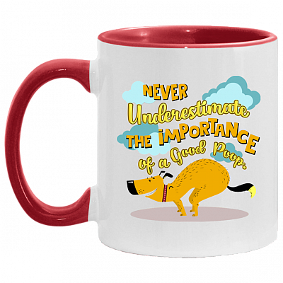 Never Underestimate The Importance Of a Good Poop Dog Accent Coffee Mug, White/Red, 11 oz. Accent Mug