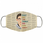 Fight For The Things You Care About Feminist Justice RBG Washable Reusable Custom Printed Cloth Face Mask Cover, White, Cloth Face Cover