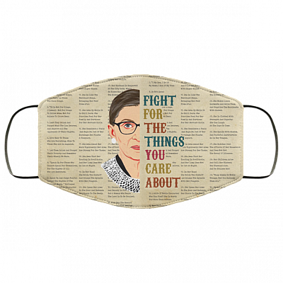 Fight For The Things You Care About Feminist Justice RBG Washable Reusable Custom Printed Cloth Face Mask Cover, White, Cloth Face Cover