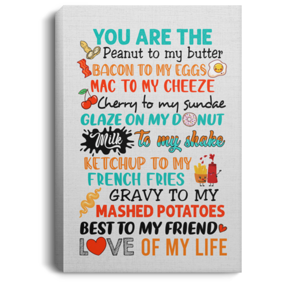 Peanut to My Butter Bacon to My Egg Wrapped Framed Canvas Prints - Unframed Poster - Home Decor Wall Art, White, 0.75'' Framed Canvas Peanut to My Butter Bacon to My Egg Wrapped Framed Canvas Prints - Unframed Poster - Home Decor Wall Art, White, 0.75'' Framed Canvas