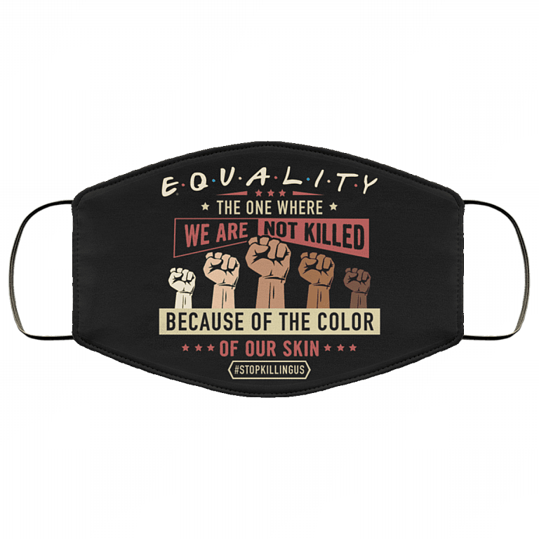 Equality The One Where Black Lives Matter Washable Reusable Custom – Printed Cloth Face Mask Cover, White, Cloth Face Mask