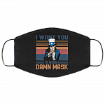 I Want You To Wear A Damn Mask Washable Reusable Custom – Printed Cloth Face Mask Cover, Black, Cloth Face Cover