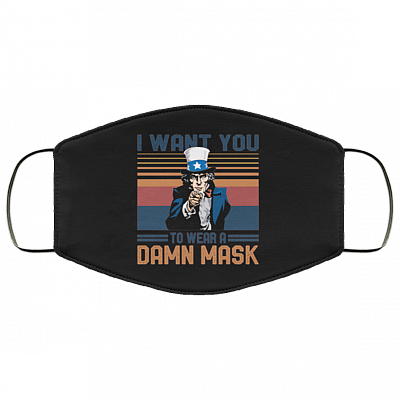 I Want You To Wear A Damn Mask Washable Reusable Custom – Printed Cloth Face Mask Cover, Black, Cloth Face Cover