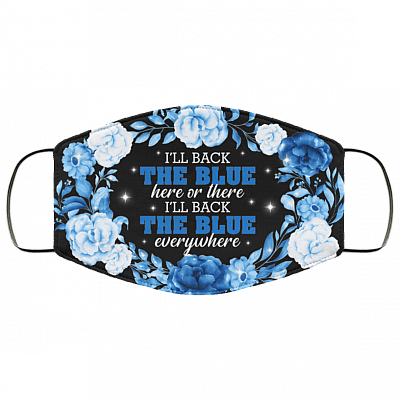 I'll Back the Blue Here or There I'll Back the Blue Everywhere Washable Reusable Custom - Printed Cloth Face Mask Cover, Black, Cloth Face Cover