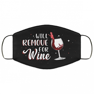 Will Remove For Wine Washable Reusable Custom – Printed Cloth Face Mask Cover - Funny Wine Face Mask, Black, Cloth Face Cover