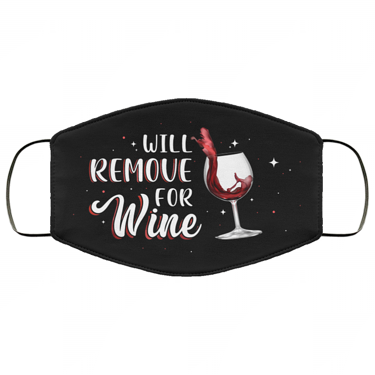 Will Remove For Wine Washable Reusable Custom – Printed Cloth Face Mask Cover - Funny Wine Face Mask, Black, Cloth Face Cover