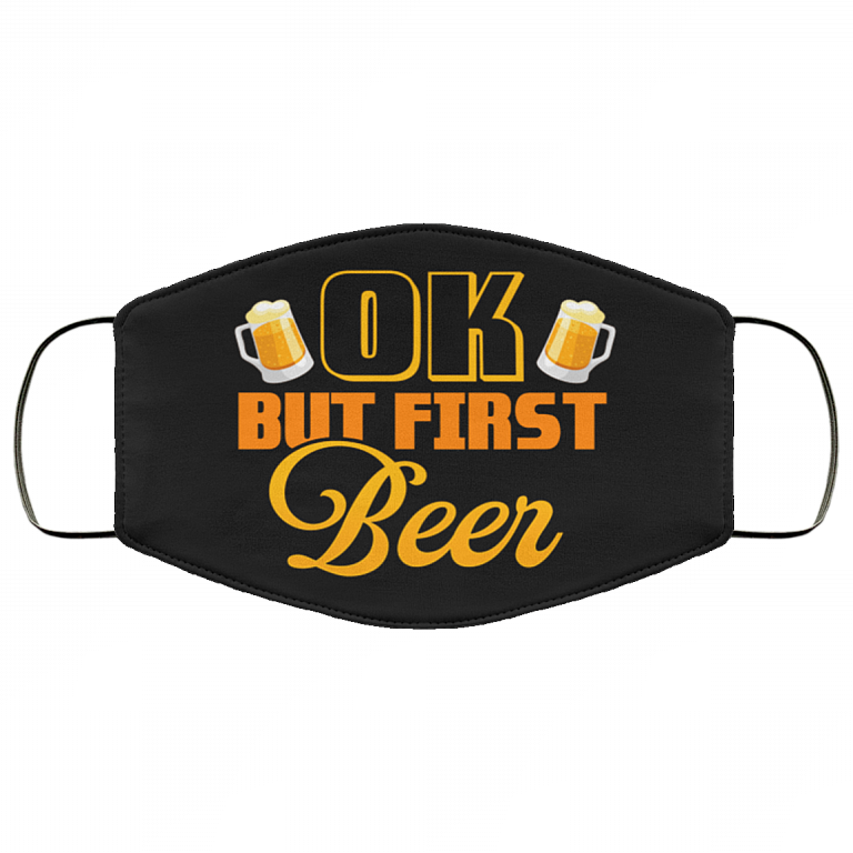 Okay but First Beer Washable Reusable Custom - Printed Cloth Face Mask Cover, Black, Cloth Face Cover