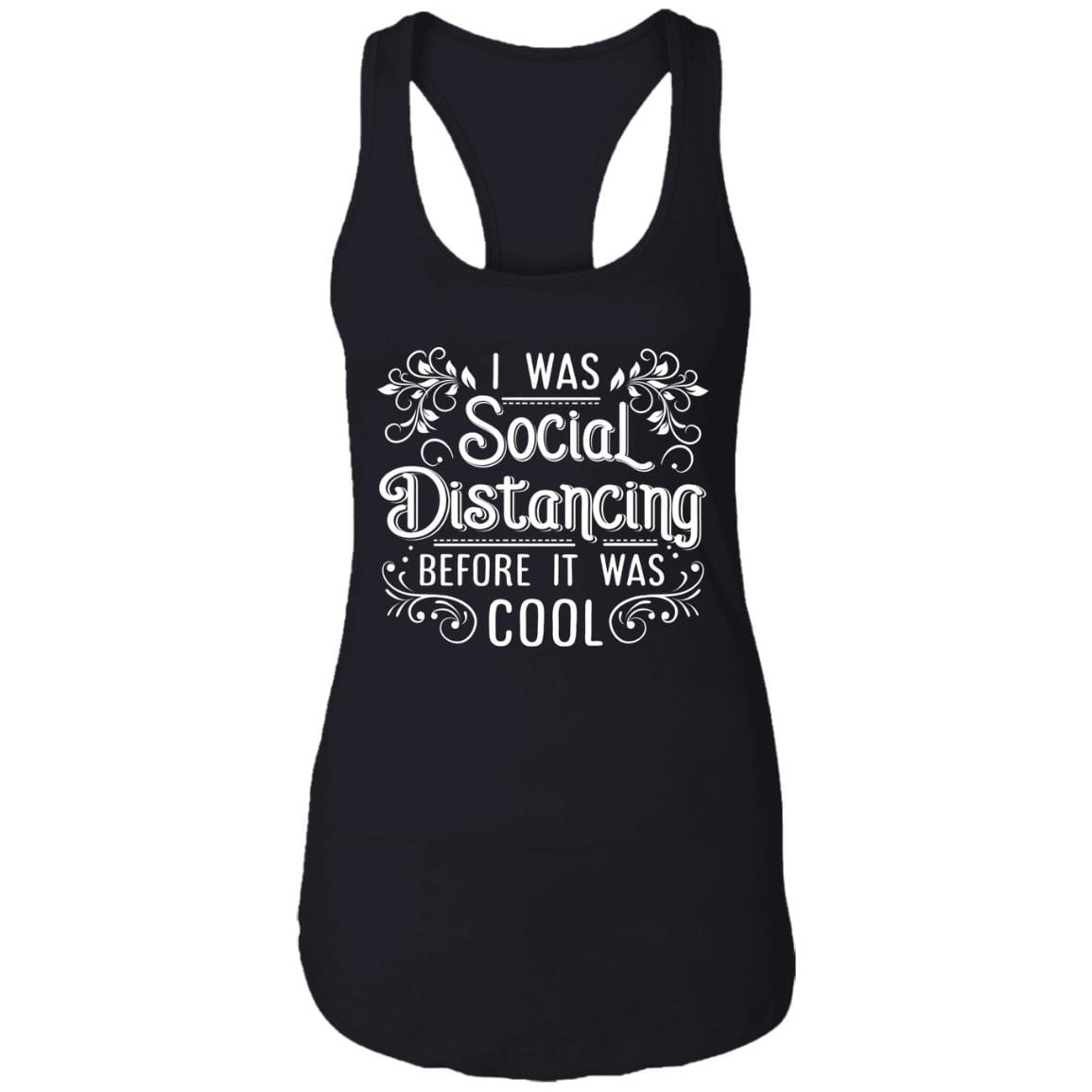 I Was Social Distancing Before It Was Cool Cotton Tank Top Tee - Ladies Racerback Tank, Black, Ladies Racerback Tank