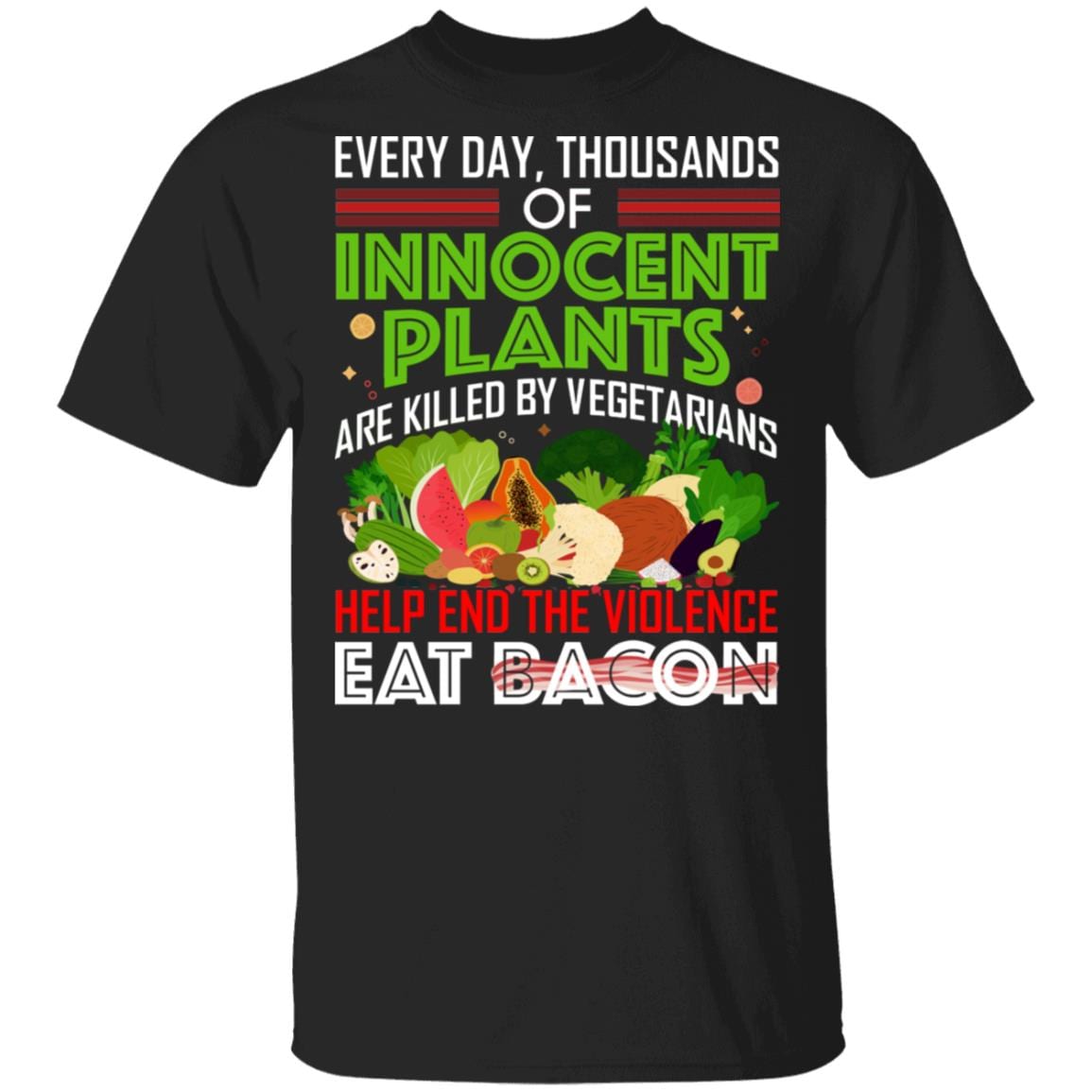 Innocent Plants Are Killed By Vegetarians Eat Bacon Shirt - Funny Humor Sarcastic T Shirt - Meat Eater Shirt, Black, Unisex T-Shirt