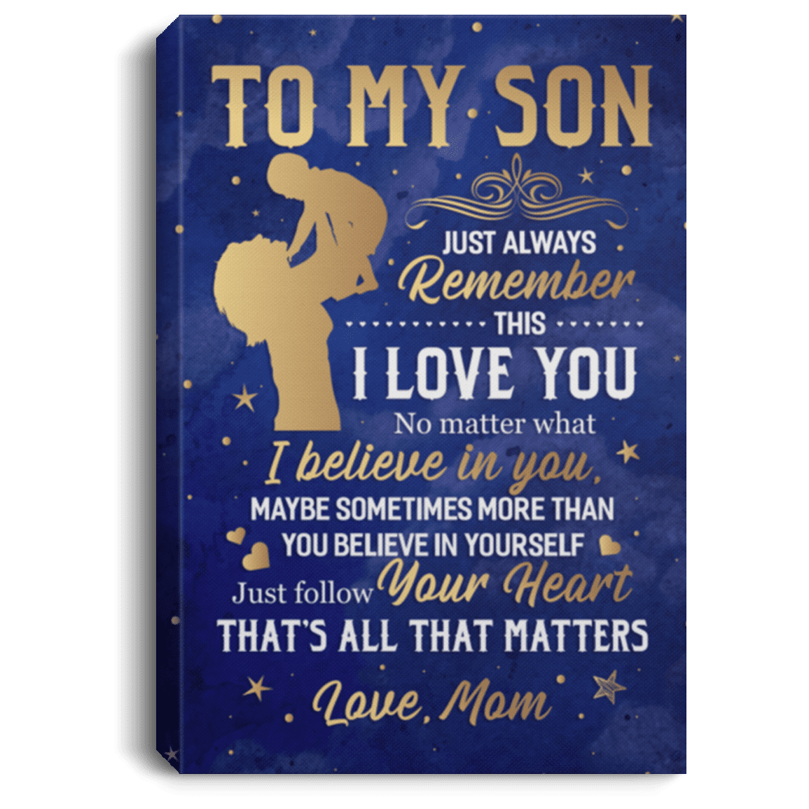 From Mom TO MY SON Just Always REMEMBER THIS I LOVE YOU Framed Canvas - Unframed Poster - Home Decor Wall Art, White, 0.75'' Framed Canvas From Mom TO MY SON Just Always REMEMBER THIS I LOVE YOU Framed Canvas - Unframed Poster - Home Decor Wall Art, White, 0.75'' Framed Canvas