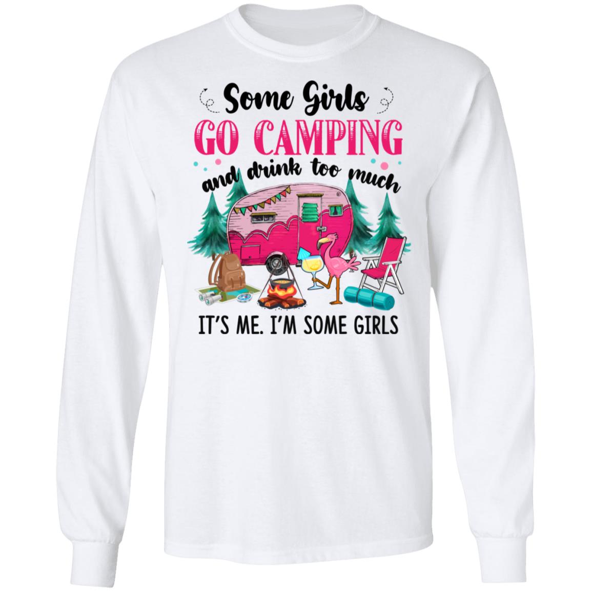 Some Girl Go Camping And Drink Too Much It's Me I'm Some Girl Flamingo Hoodie - Sweatshirt - Long Sleeve, White, Long Sleeve