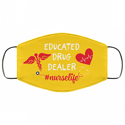 Educated Drug Dealer Nurse Life Washable Reusable Custom – Printed Cloth Face Mask Cover, Athletic Gold, Cloth Face Mask