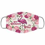 Will Remove For Wine Floral Flamingo Washable Reusable Custom – Printed Cloth Face Mask Cover, White, Cloth Face Cover