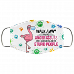 Flamingo Walk Away I Have Anger Issues Dislike For Stupid People Washable Reusable Printed Cloth Face Mask, White, Cloth Face Cover