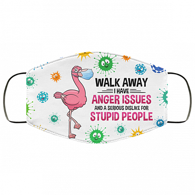 Flamingo Walk Away I Have Anger Issues Dislike For Stupid People Washable Reusable Printed Cloth Face Mask, White, Cloth Face Cover