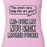 You aren't Very Lady-Like are You Suck My Nut Sack Mother FUC-ker Sarcasm, Ladies Racerback Tank, Lilac