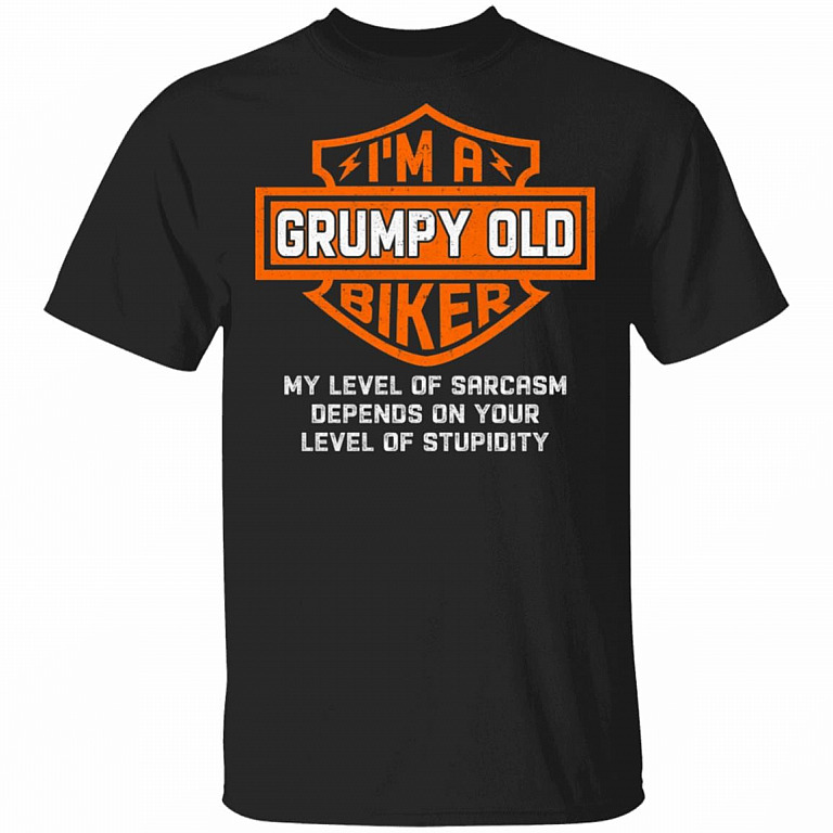 I'm A Grumpy Old Biker My Level Of Sarcasm Depends On Your Level Of Stupidity T-Shirt - Grumpy Old Biker Shirt, Black, Unisex T-Shirt